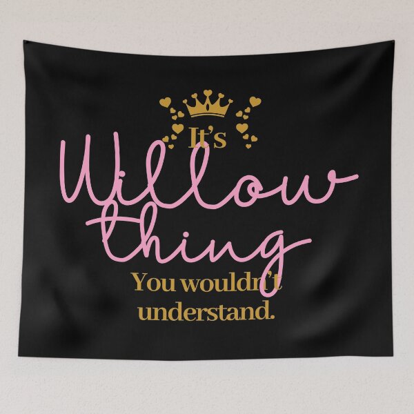 Item preview, Its Willow thing you wouldnt understand designed and sold by elhefe.