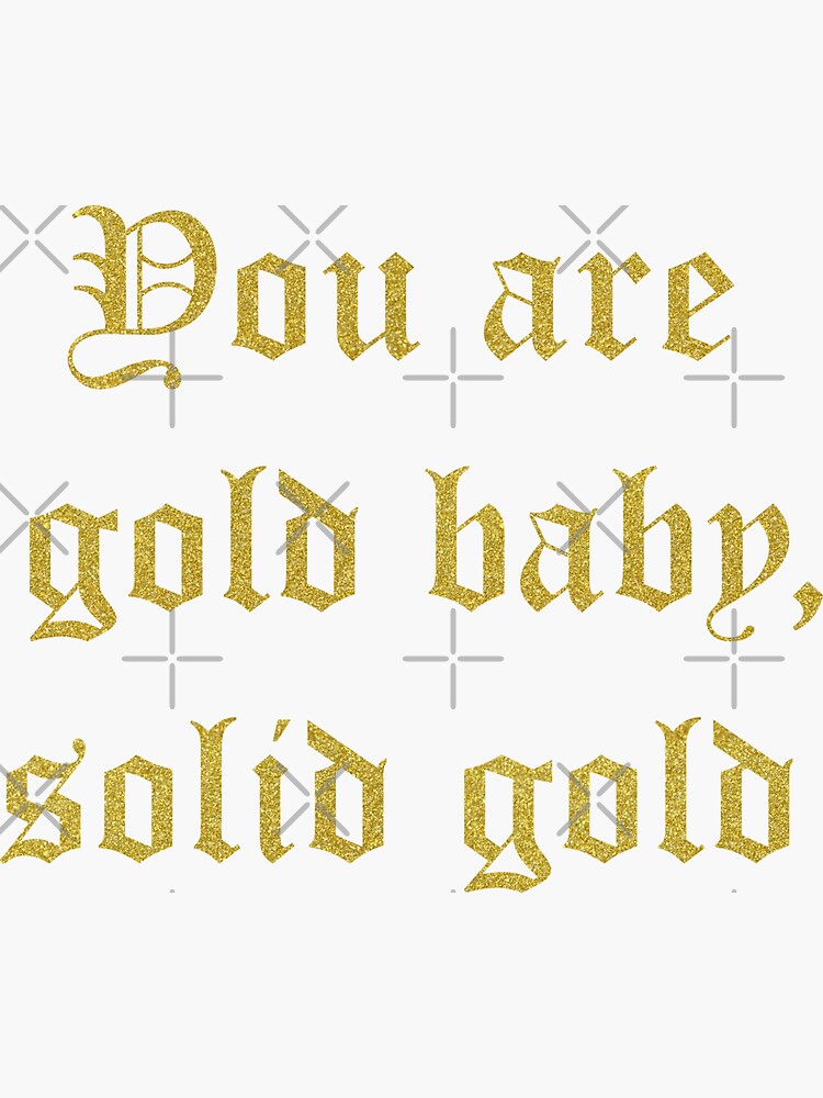 "You Are Gold Baby Solid Gold Self Love" Sticker by trajeado14