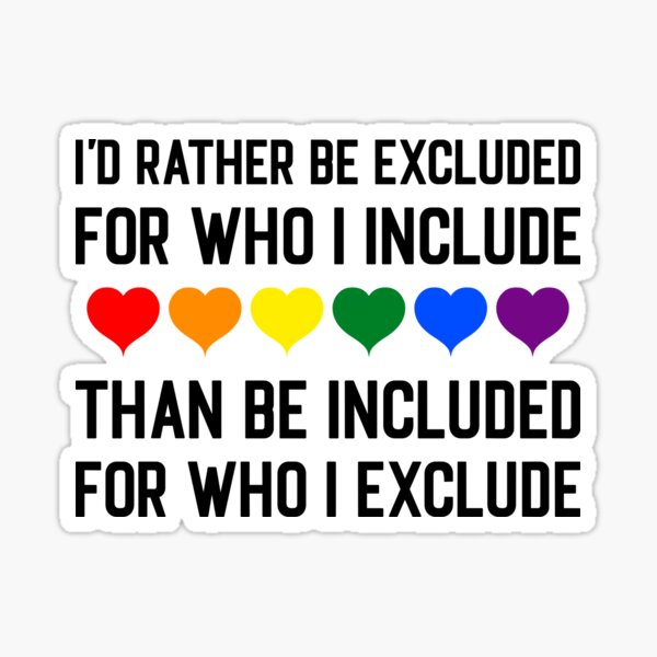 Item preview, I'd Rather Be Excluded for Who I Include - LGBTQ Pride designed and sold by DirtyOnion.