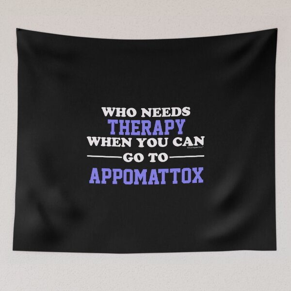 Item preview, Who Needs Therapy When You Can Go To Appomattox designed and sold by CoolApparelShop.