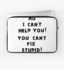 You Cant Fix Stupid Laptop Sleeve
