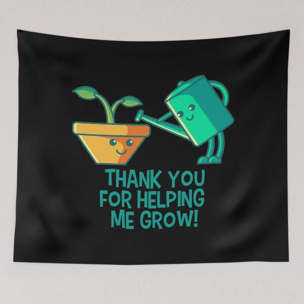 Item preview, Thank You For Helping Me Grow designed and sold by tonstan.
