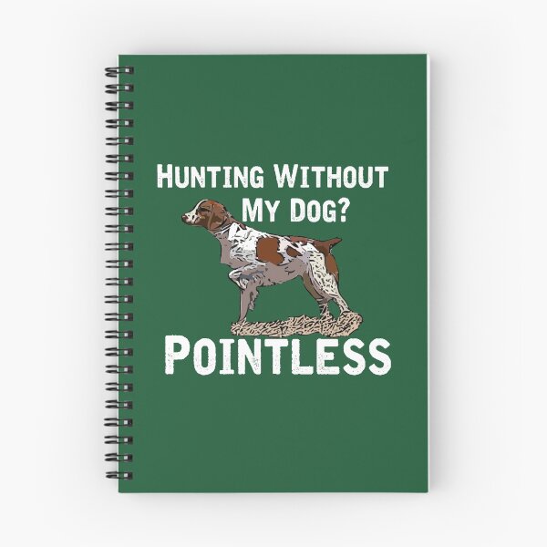 Item preview, Hunting Without My Dog? Pointless (Brittany, White Lettering) designed and sold by Hvbc.