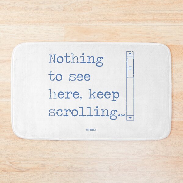Item preview, Nothing To See Here, Keeping Scrolling... designed and sold by Bit Geeky.