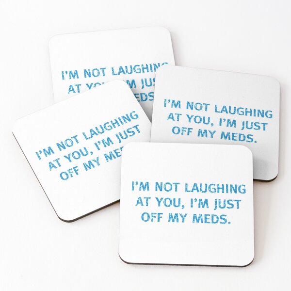 Item preview, I'M NOT LAUGHING AT YOU, I'M JUST OFF MY MEDS Funny off Medication designed and sold by funnytshirtemp.