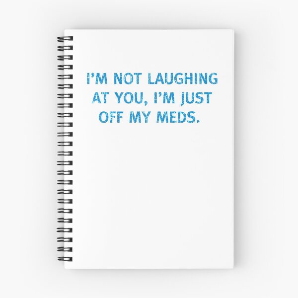 Item preview, I'M NOT LAUGHING AT YOU, I'M JUST OFF MY MEDS Funny off Medication designed and sold by funnytshirtemp.
