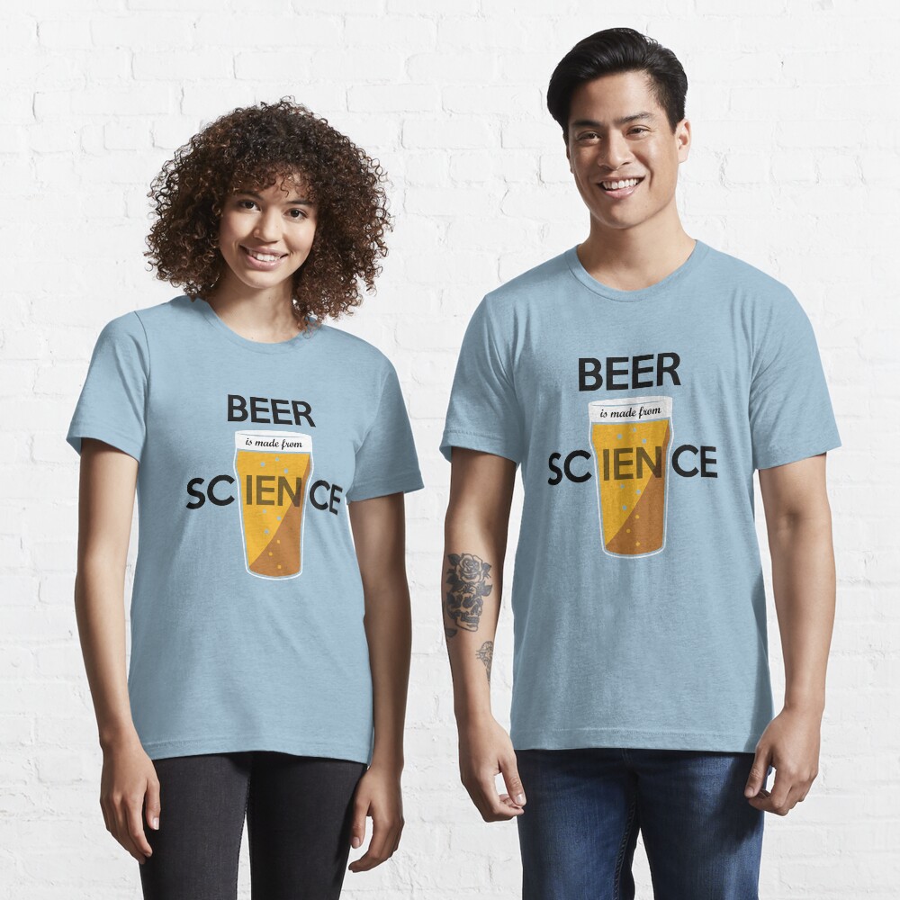 BEER is made from SCIENCE Essential T-Shirt