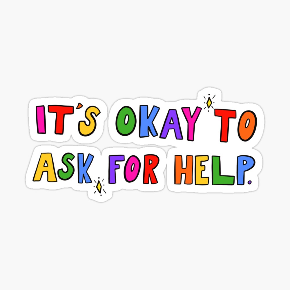 It S Okay To Ask For Help Poster By Crystaldraws Redbubble It S Okay To Ask For Help Poster By Crystaldraws Redbubble