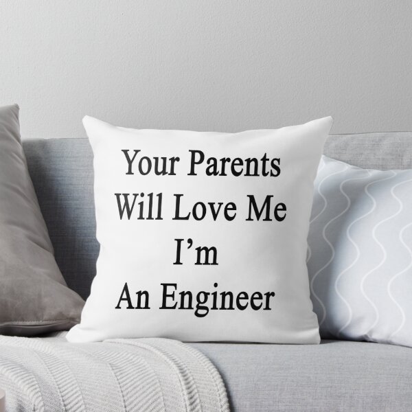 Item preview, Your Parents Will Love Me I'm An Engineer designed and sold by supernova23.