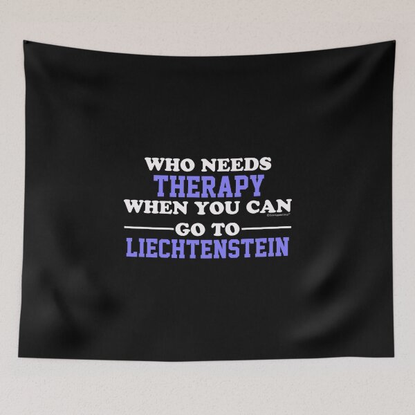 Item preview, Who Needs Therapy When You Can Go To Liechtenstein designed and sold by CoolApparelShop.