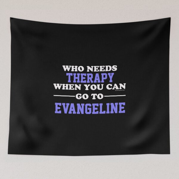 Item preview, Who Needs Therapy When You Can Go To Evangeline designed and sold by CoolApparelShop.