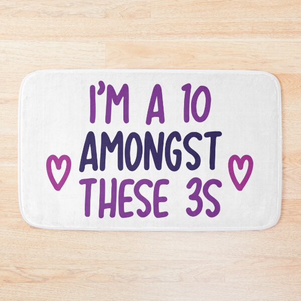 Item preview, i'm a 10 amongst these 3s - six (color) designed and sold by kendall whitmire.