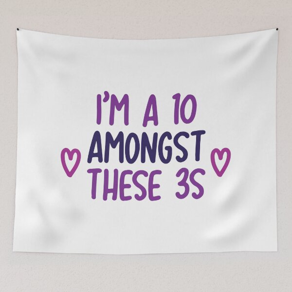 Item preview, i'm a 10 amongst these 3s - six (color) designed and sold by kendall whitmire.