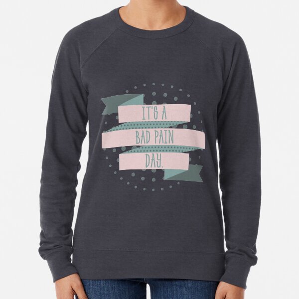 Bad Pain Day Lightweight Sweatshirt