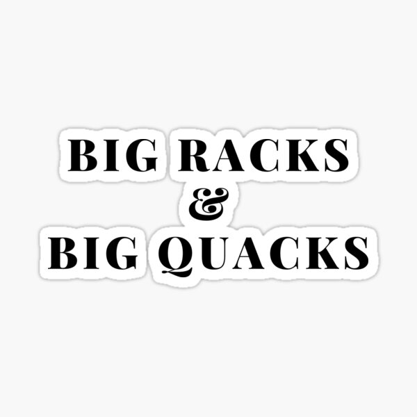 "Big Racks & Big Quacks " Sticker for Sale by pbellon Redbubble