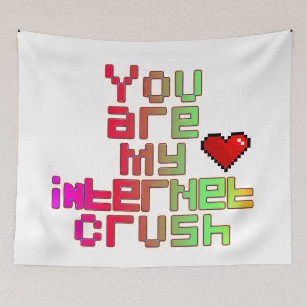 Item preview, You are my internet crush designed and sold by mensijazavcevic.