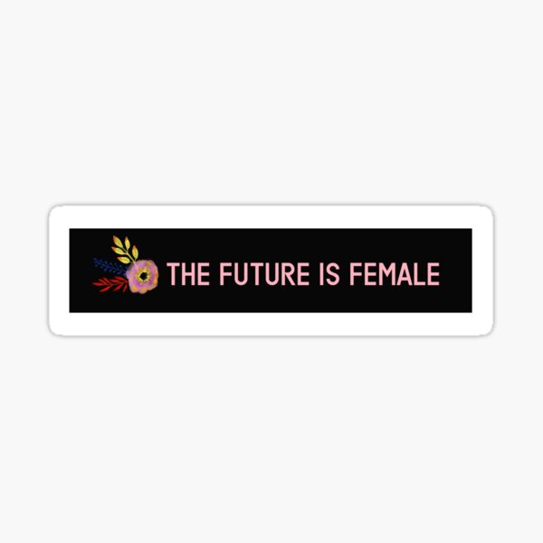 The Future is Female Flower Sticker