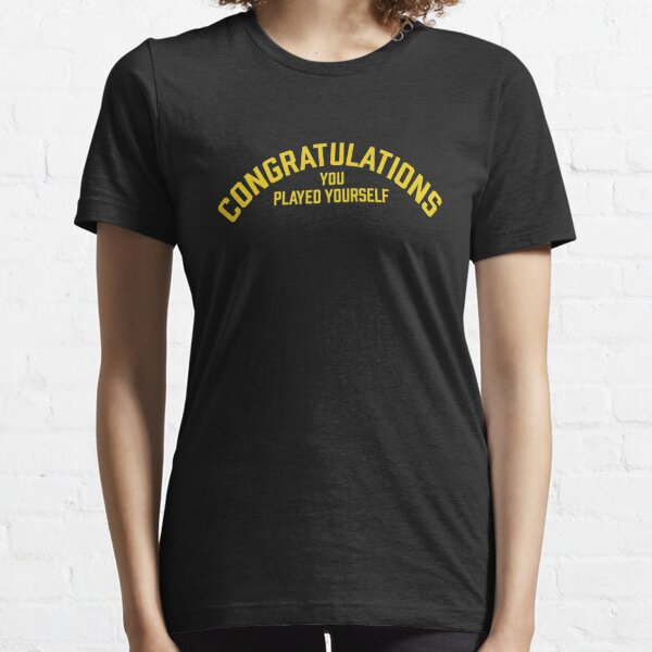 congratulations you played yourself Essential T-Shirt for Sale by