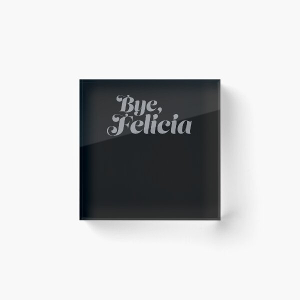 Item preview, Bye Felicia designed and sold by Superhero Gear.