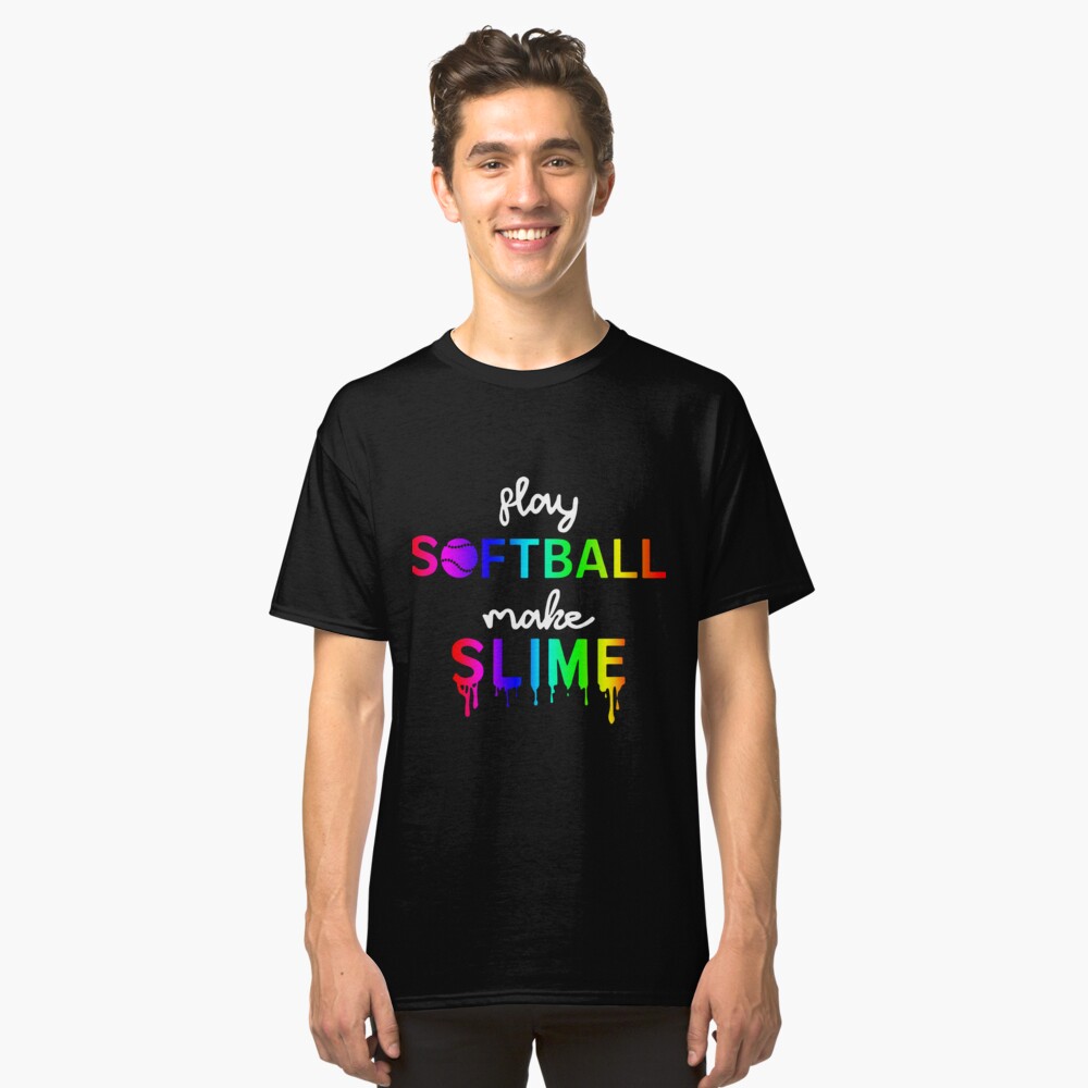 play softball make slime shirt
