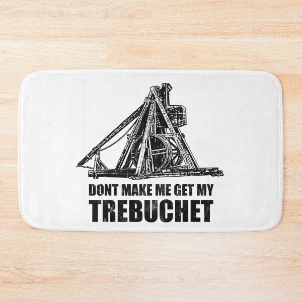 Item preview, Don't make me get my Trebuchet designed and sold by RycoTokyo81.