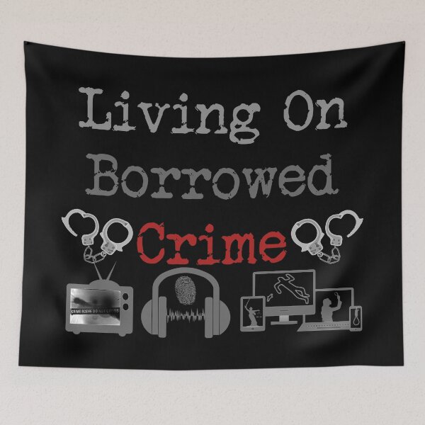 Item preview, Living On Borrowed Crime designed and sold by CrimeLab.