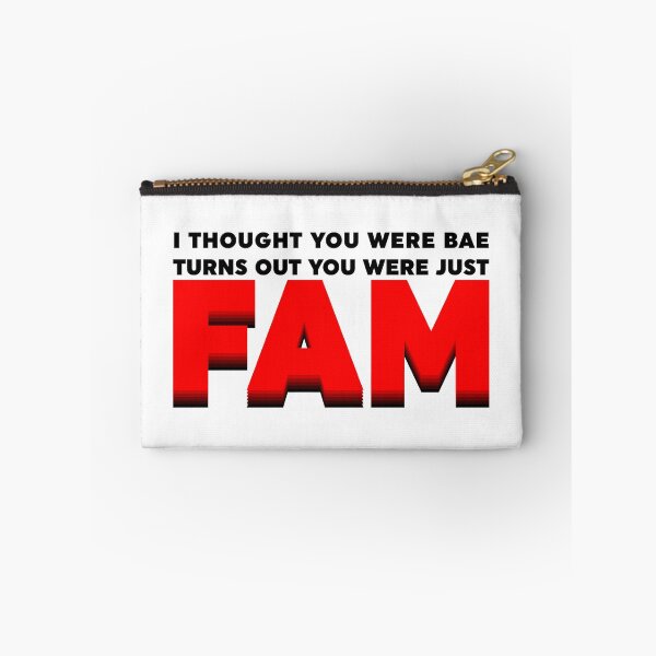 Item preview, I Thought You Were Bae, Turns Out You Were Just Fam designed and sold by WebbNeville.