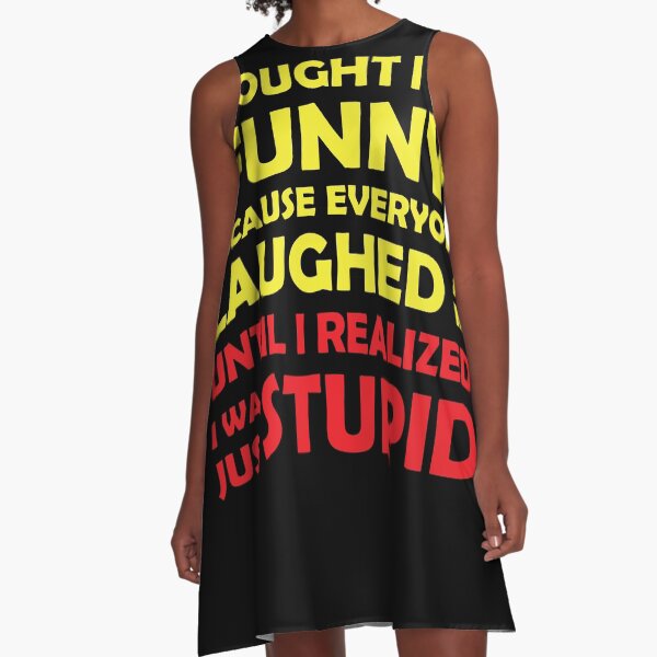 Cool Stupid Not Funny or Comedians gift A-Line Dress