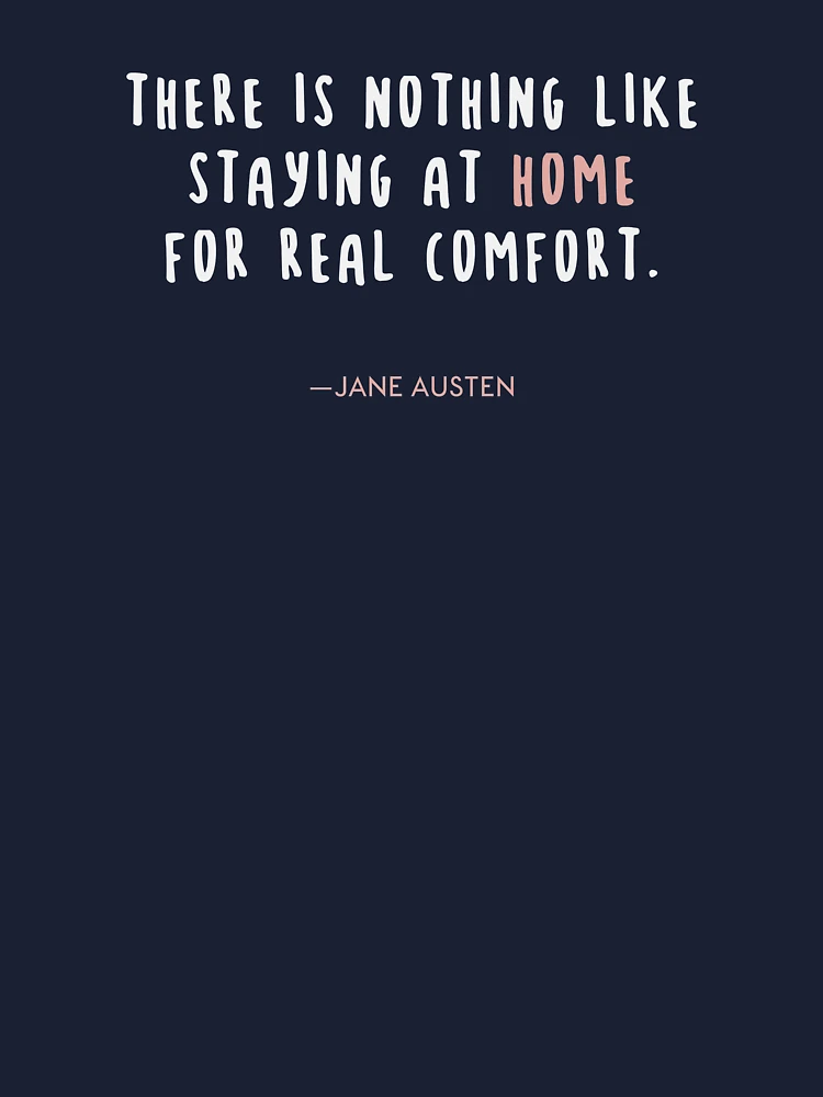Jane Austen - There is nothing like staying at home for