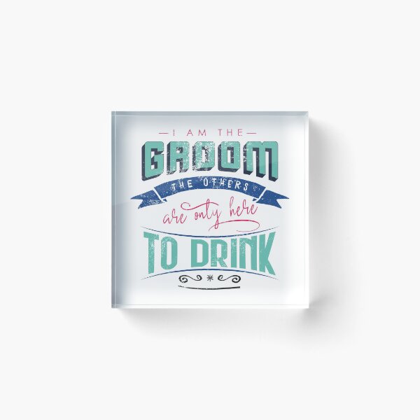 Item preview, I am the groom the others are only here to drink Bacherlor Stag Do party designed and sold by emmjott.