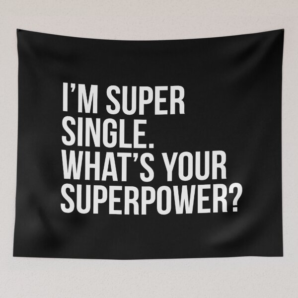 Item preview, I'm super single. What's your superpower?. (In white) designed and sold by xdangerline.