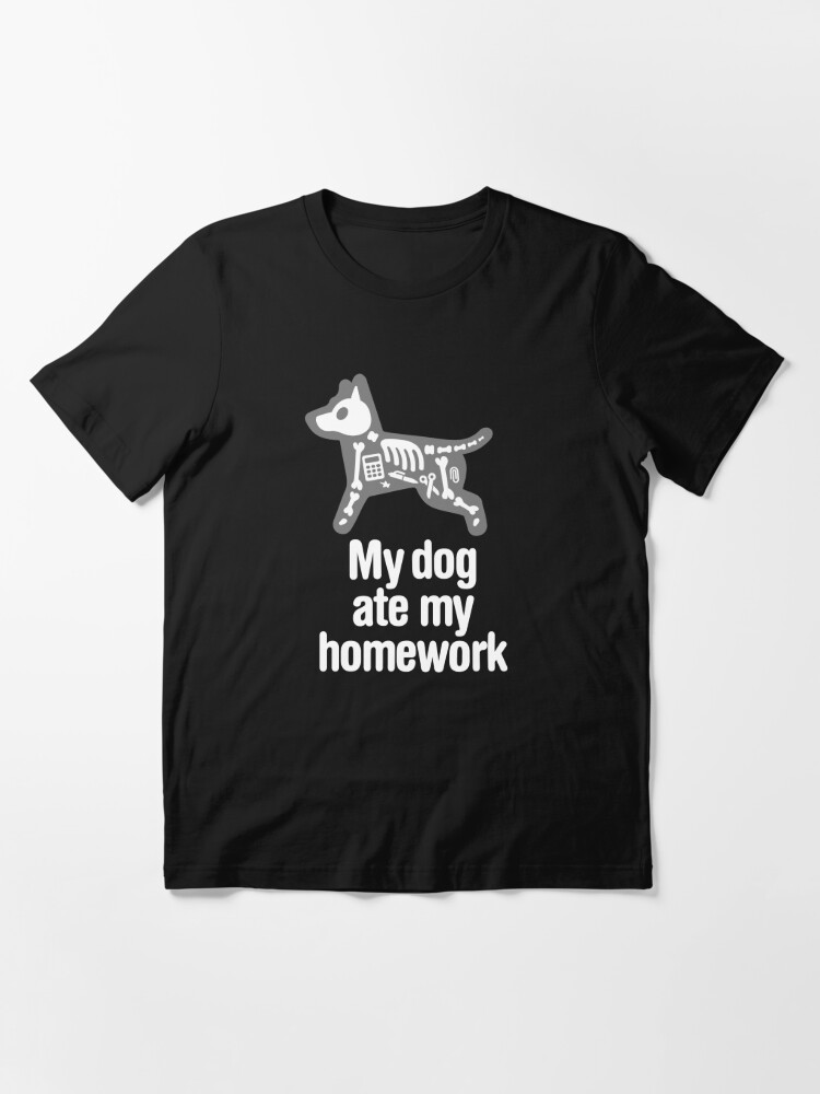 dog ate my homework shirt