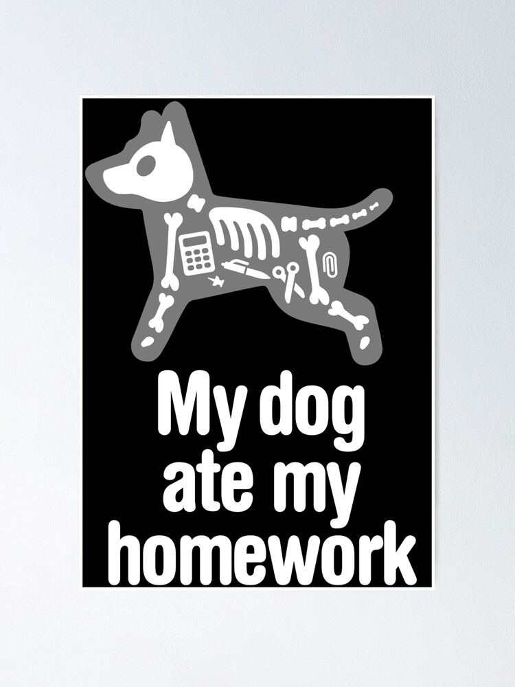 my dog ate my homework poster