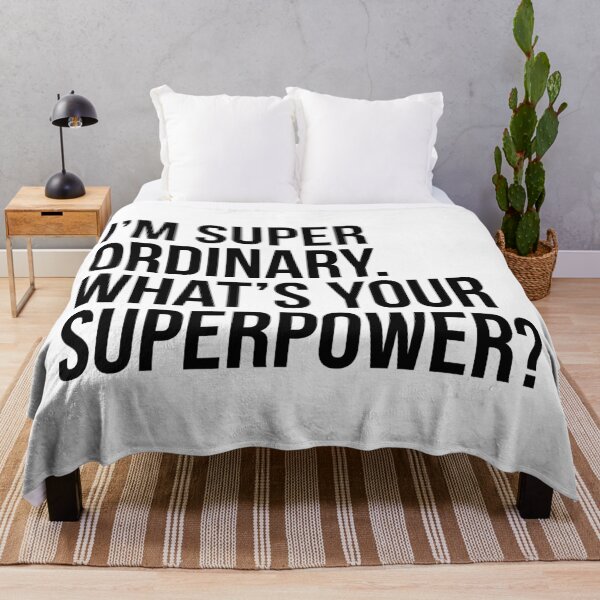 Item preview, I'm super ordinary. What's your superpower?. (In black) designed and sold by xdangerline.