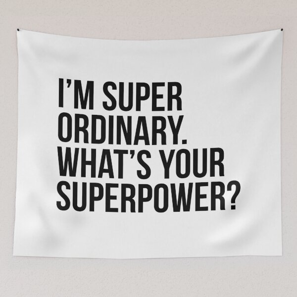 Item preview, I'm super ordinary. What's your superpower?. (In black) designed and sold by xdangerline.