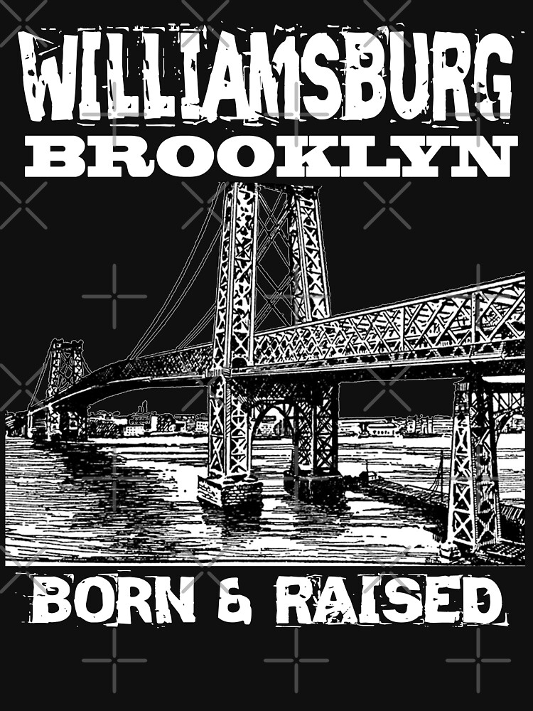 Thumbnail 7 of 7, Classic T-Shirt, Williamsburg Brooklyn Born & Raised Design designed and sold by Mbranco.