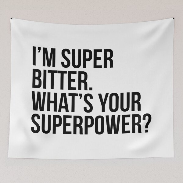 Item preview, I'm super bitter. What's your superpower?. (In black) designed and sold by xdangerline.