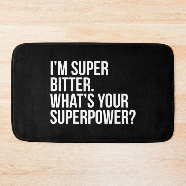 Item preview, I'm super bitter. What's your superpower?. (In white) designed and sold by xdangerline.