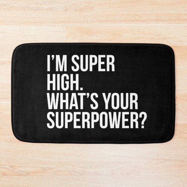 Item preview, I'm super high. What's your superpower?. (In white) designed and sold by xdangerline.