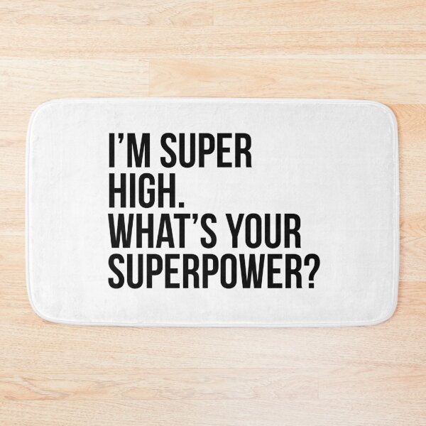 Item preview, I'm super high. What's your superpower?. (In black) designed and sold by xdangerline.