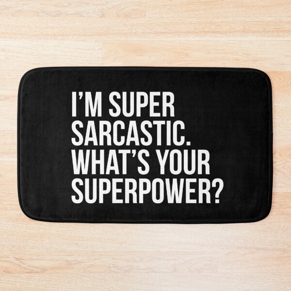 Item preview, I'm super sarcastic. What's your superpower?. (In white) designed and sold by xdangerline.