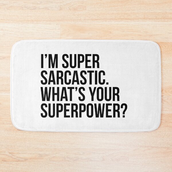 Item preview, I'm super sarcastic. What's your superpower?. (In black) designed and sold by xdangerline.