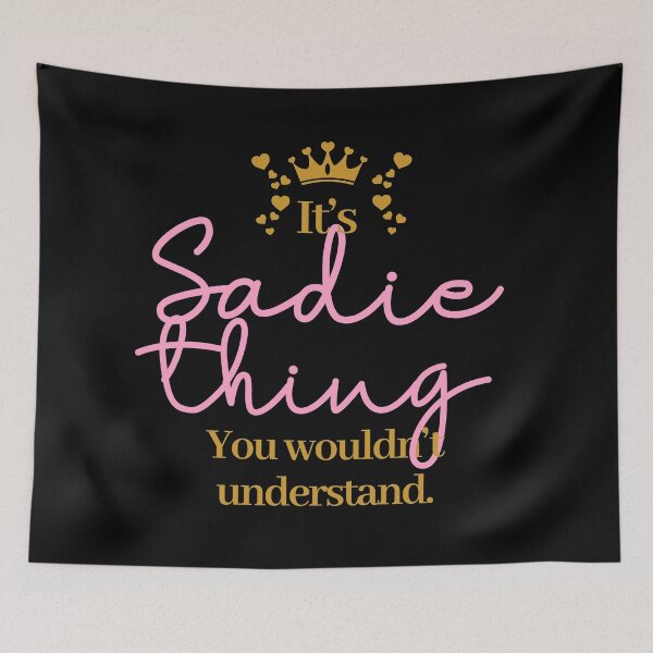 Item preview, Its Sadie thing you wouldnt understand designed and sold by elhefe.