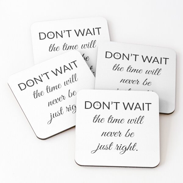 Item preview,  Don't Wait the Time Will Never Be Just Right designed and sold by ambertanderes.