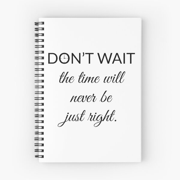 Item preview,  Don't Wait the Time Will Never Be Just Right designed and sold by ambertanderes.