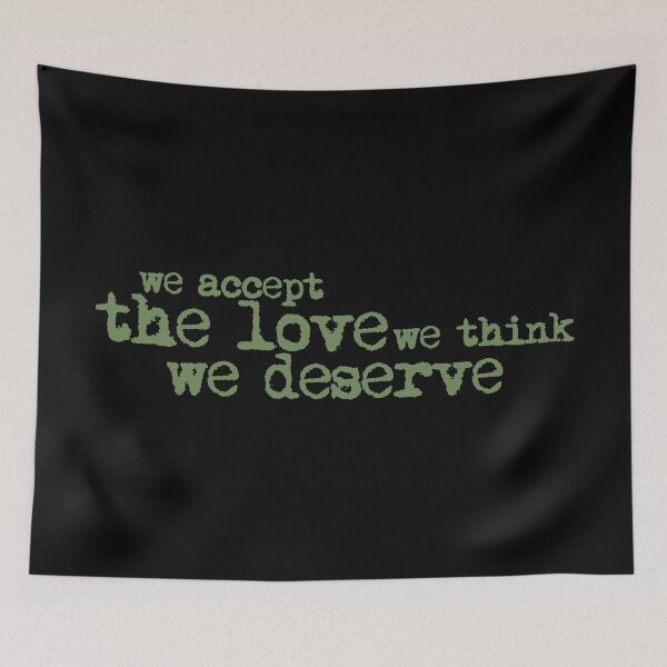 Item preview, We accept the love we think we deserve. (Version 2, in green) designed and sold by xdangerline.
