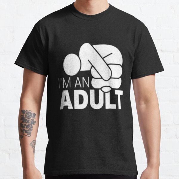 I'm an adult Classic T-Shirt