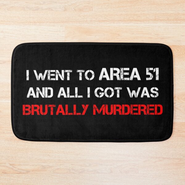 Item preview, I went to Area 51 and all I got was brutally murdered designed and sold by raosnop.