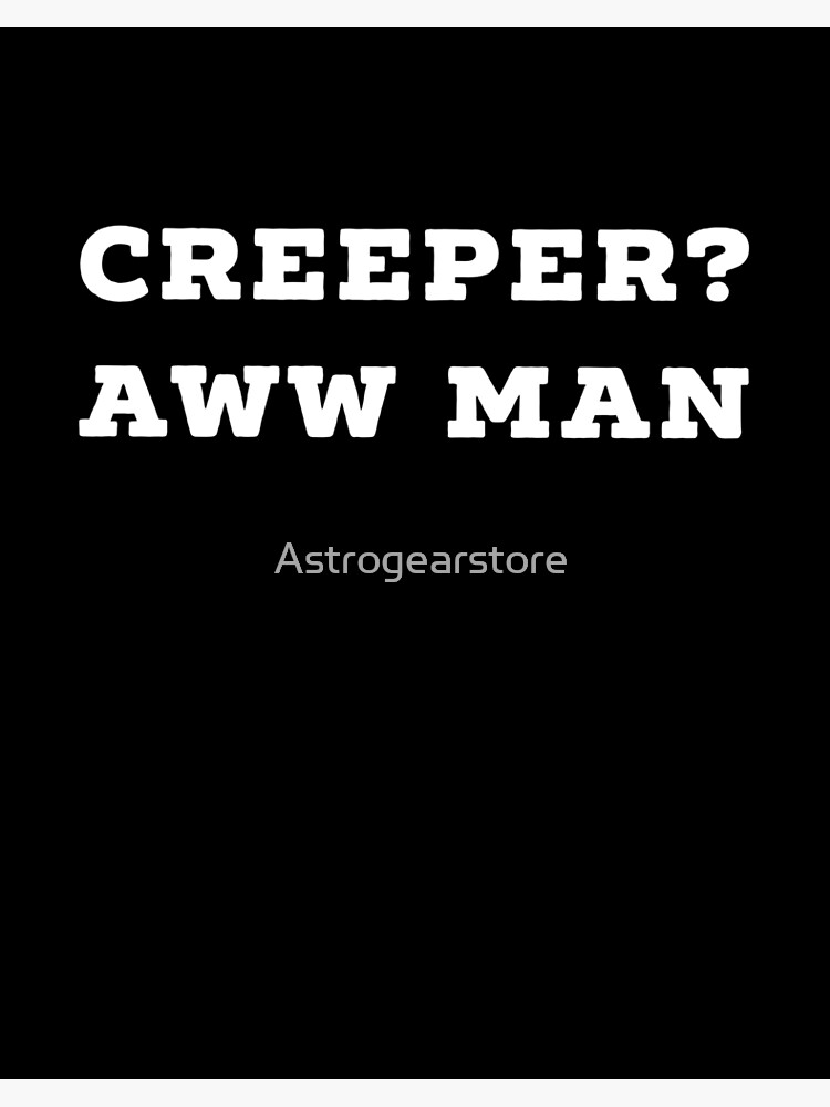 Creeper Aw Man