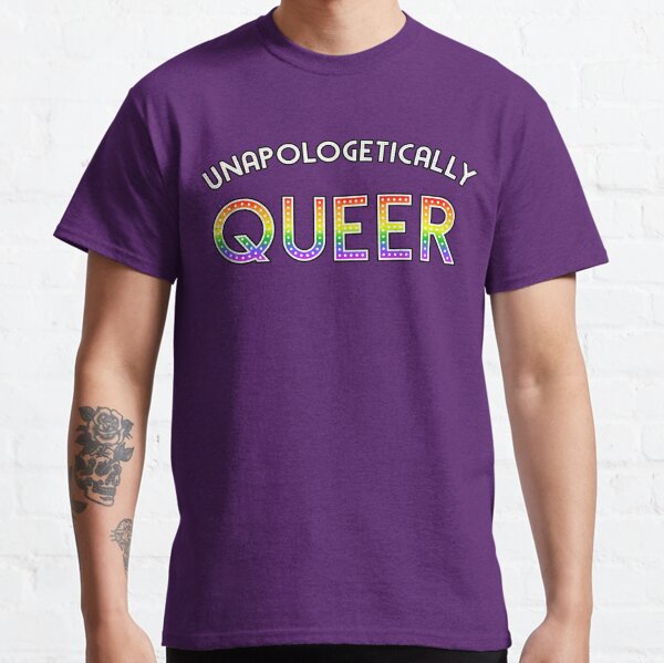 Unapologetically Queer Classic T-Shirt